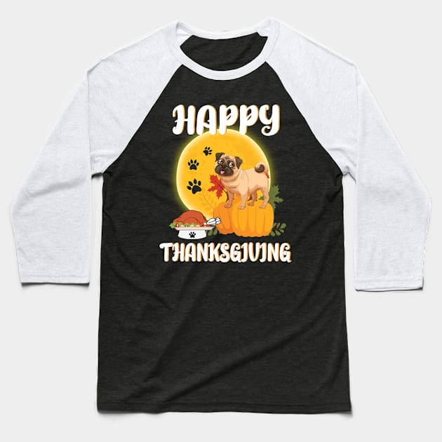 Pug Seeing Turkey Dish Happy Halloween Thanksgiving Merry Christmas Day Baseball T-Shirt by Cowan79